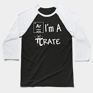 Ar I'M A Pirate Math Science Geek Baseball T-Shirt